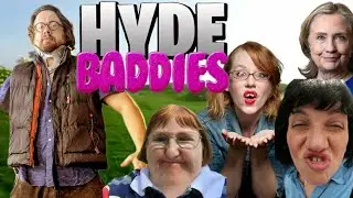 💯Sam Hyde Presents: Hyde Baddies®💯