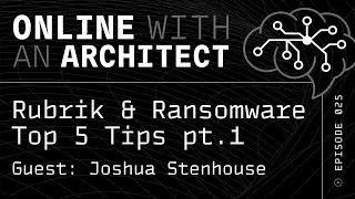 #Rubrik & #Ransomware & Top 5 Tips!  Pt 1 Joshua Stenhouse #cybersecurity #resilience