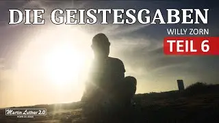 Willy Zorn | Geistesgaben | Teil 6