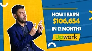 How I earned $106,654 from Upwork in 12 months| Upwork Earnings | Freelancing| Earning Online