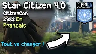 CitizenCon 2953 ~ La route finale vers la version 4.0 ! (Traduction et résumé)