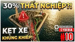 Cities Skylines 2: Vì Sao Thành Phố 30% Thất Nghiệp? Giải Pháp Đường Vành Đai Chống Kẹt Xe | #10