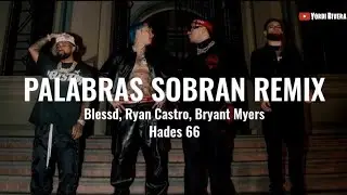 Blessd, Ryan Castro, Bryant Myers, Hades 66 - Palabras Sobran Remix (LETRA)