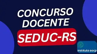 ANÁLISE COMPLETA DO EDITAL DO CONCURSO DOCENTE SEDUC-RS/ PROFESSOR DE EDUCAÇÃO FÍSICA
