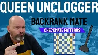 Queen Unclogger Backrank Mate - Chess Checkmate Patterns