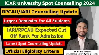 Urgent Update🔥IARI & RPCAU Spot Counselling 🔥 Expected Cut Offs & Last date of apply and Eligibility