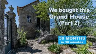 We bought a Grand Stone House in Portugal: 2.5 years progess in 30 minutes/ No Talk