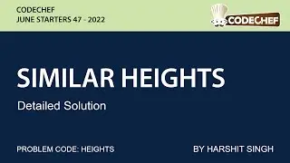 SIMILAR HEIGHTS | CODECHEF JULY STARTERS 47 | DETAILED SOLUTION