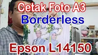Cetak Foto Borderless A3 Dengan Printer Epson L14150