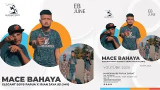 Mace Bahaya - Elegant Boys feat. Irian Jaya 95 (Official Music Video)