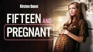 Fifteen And Pregnant | Kirsten Dunst (Melancholia) | DRAMA | Full Movie in English