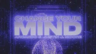 Arcando - Change Your Mind (with Justin J. Moore) [Lyric video]