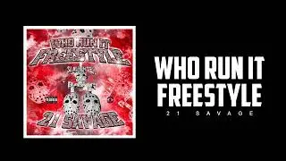 21 Savage   Who Run It Freestyle Official Audio