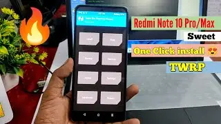 Redmi Note 10 Pro/Max TWRP Installation just in One Click (2023) [Android 13]
