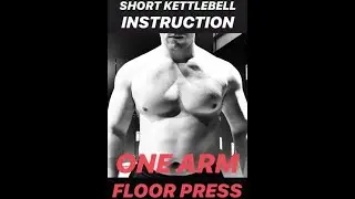 SHORT KETTLEBELL INSTRUCTION: ONE ARM FLOOR PRESS