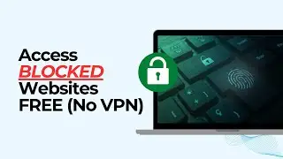 How To Access Blocked Websites Without VPN (2 Free Instant Ways!)