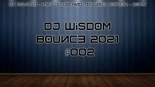 Dj Wisdom - Bounce Heaven 2021 / UK Bounce - 