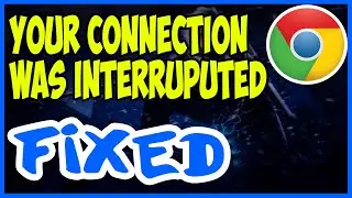 🆕Your Connection Was Interrupted A Network Change Was Detected in Windows 10
