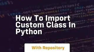 how to import custom class in python