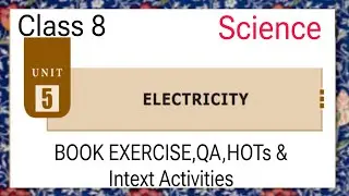 ELECTRICITY CLASS 8 SCIENCE UNIT 5 BOOK EXERCISE, QA, HOTS & INTEXT ACTIVITIES || EXTRA QA