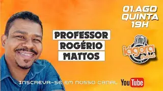 IAGORA Podcast. Bate papo com PROFESSOR ROGÉRIO MATTOS
