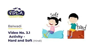 Balwadi - Video No. 3.1 - Activity - Hard and Soft (Hindi)
