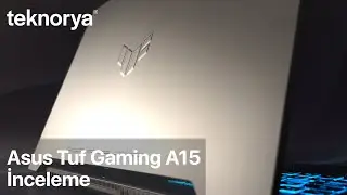 Asus Tuf Gaming A15 FA507NU-LP159 Ryzen 5 7535HS RTX 4050-140 Watt Gaming Laptop Teknorya İnceleme