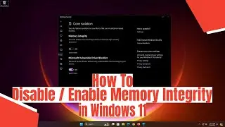 How To Disable / Enable Memory Integrity in Windows 11