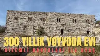 300 YILLIK VOYVODA EVİ / AYAŞ'IN GİZEMLİ NOKTALARI