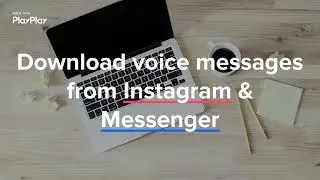 🎵📲Download Instagram & Facebook Messenger voice messages!
