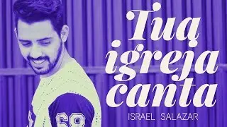 Israel Salazar / Tua Igreja Canta - Coreografia