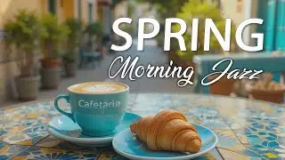 March Jazz ☕Positive Morning Coffee Music and Upbeat Bossa Nova Instrumental for Start the day