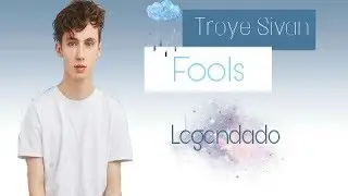 Troye Sivan - FOOLS (Tradução)