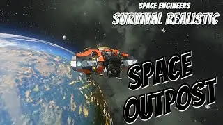 Space Engineers - Survival Realistic Ep. 17 [Space Outpost]