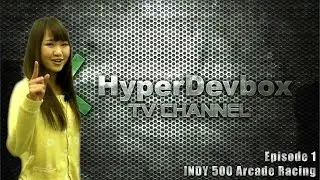 HyperDevbox TV Channel - Episode1 - INDY500® Arcade Racing