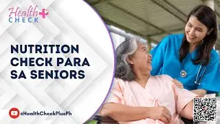 NUTRITION CHECK PARA SA SENIORS | Health Check Plus