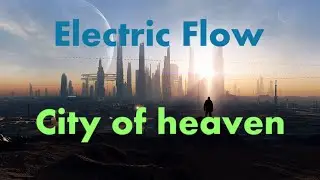 Electric Flow  - City of heaven