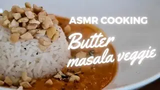 ASMR COOKING I Merveilleux BUTTER MASALA VEGGIE