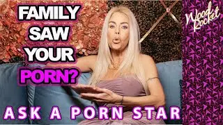 Ask A Porn Star: "Your Family Saw Your Porn?"
