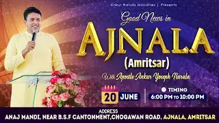 GET READY FOR AJNALA CRUSADE ON 20th JUNE 2023 || ANKUR NARULA MINISTRIES