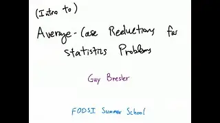 Guy Bresler - MIT - Average-Case Reduction Techniques I