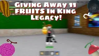 Giving 11 or 10 Fruits in King Legacy!