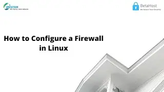 A Step-By-Step Guide on How to Configure a Firewall in Linux