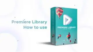 07 Premiere Library    How to Use