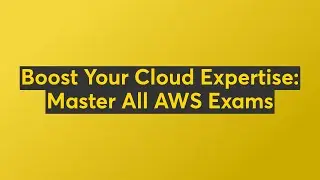 Boost Your Cloud Expertise: Master All AWS Exams