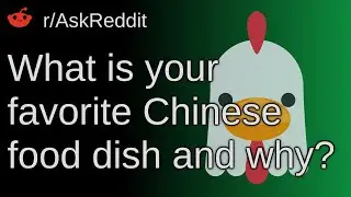 What Is Your Favorite Chinese Food Dish And Why? ~ /r/AskReddit