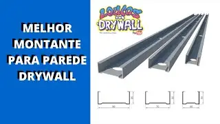 Montante para Parede Drywall - Qual é o Melhor ?