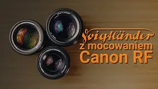 Obiektywy Voightlandera z serii Nokton z mocowaniem Canon RF