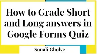 Google Forms:How to grade short and & long answers in Google forms quiz| Google form quiz