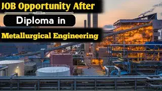 Job opportunity in Diploma in Metallurgy engineering | Metallurgy Branch  benefits